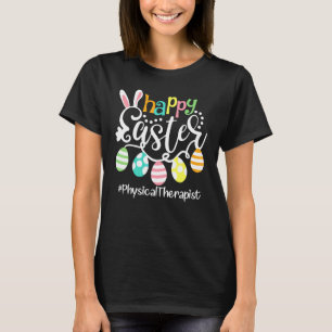 Cute Bunny Eggs Happy Easter Physical Therapist P T-Shirt