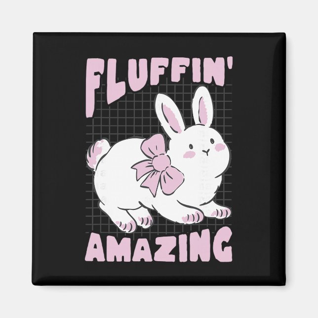 Cute Bunny Fluffin' Amazing Graphic Easter Spring  Magnet (Front)