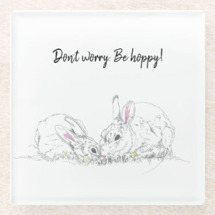Cute Bunny ink Drawing Don't Worry Be Hoppy Glass Coaster