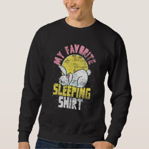 Cute Bunny My Favourite Sleeping Animal Rabbit Sle Sweatshirt