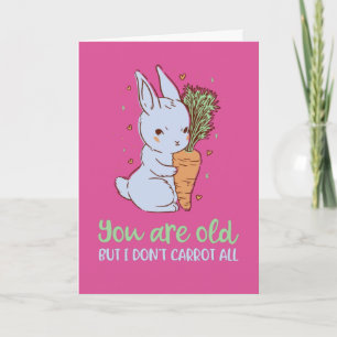Cute Bunny Pun I Don't Carrot All Funny Birthday Card