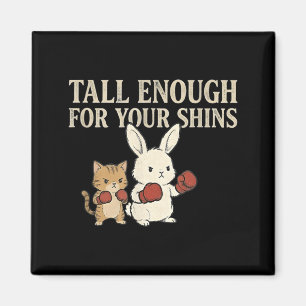 Cute Bunny Rabbit Cat Tall Enough for Shins Humour Magnet