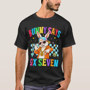 Cute bunny says six seven 6 7 meme 67 happy easter T-Shirt