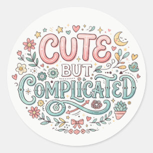 Cute but Complicated Funny Quote Classic Round Sticker