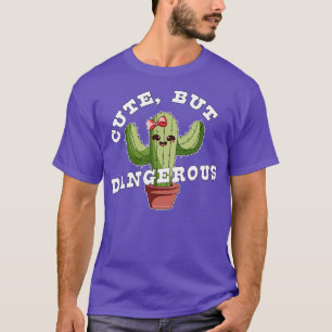 Cute But Dangerous Funny Cactus Plant Cactus Lover T-Shirt