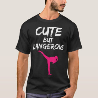 Cute But Dangerous Funny Karate Girls Martial Art T-Shirt