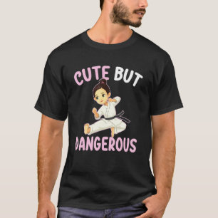 Cute But Dangerous Karate Taekwondo Martial For Gi T-Shirt