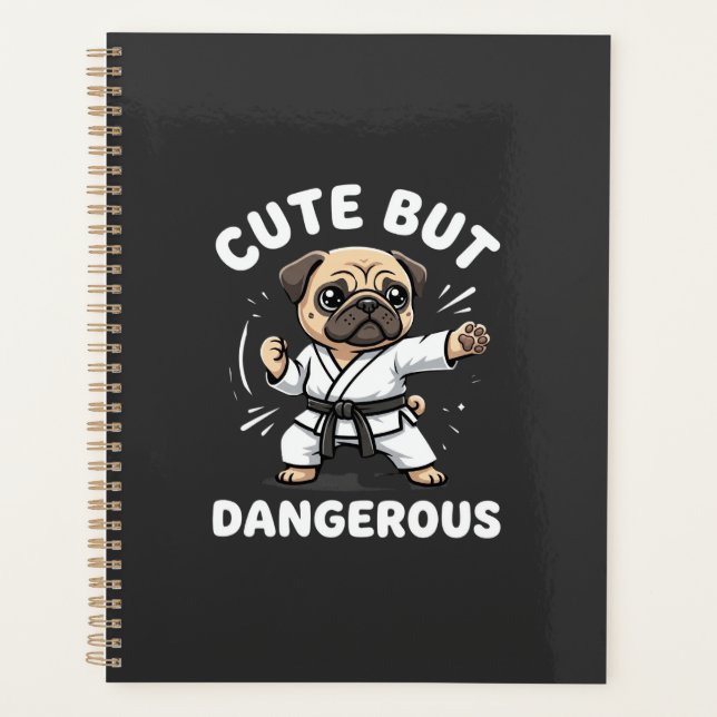 Cute But Dangerous Pug Dog Karate Planner (Front)