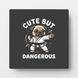 Cute But Dangerous Pug Dog Karate Plaque