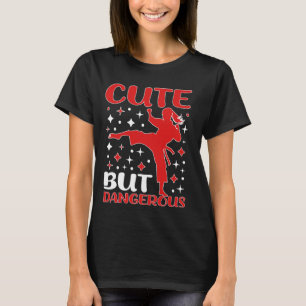 Cute But Dangerous Taekwondo Girl Karate Jiu Jitsu T-Shirt