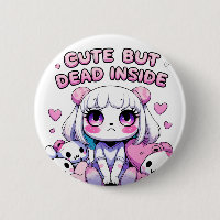 Cute But Dead Inside Kawaii Aesthetic Button Pin