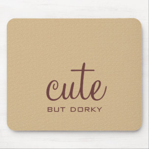 Cute But Dorky Mousepad