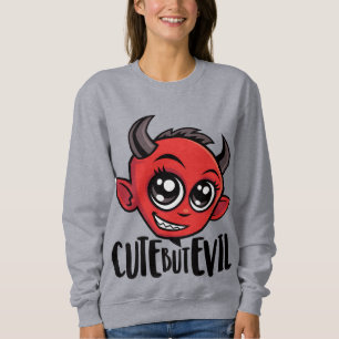 Cute But Evil Sweatshirt