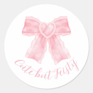 Cute but Feisty Bow Design Girly Sassy Quote Art Classic Round Sticker