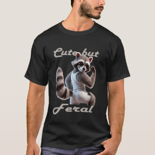 Cute But Feral Cool Racoon Style T-Shirt
