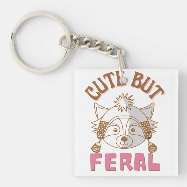 Cute But Feral Funny Meme Quote Key Ring (Front)