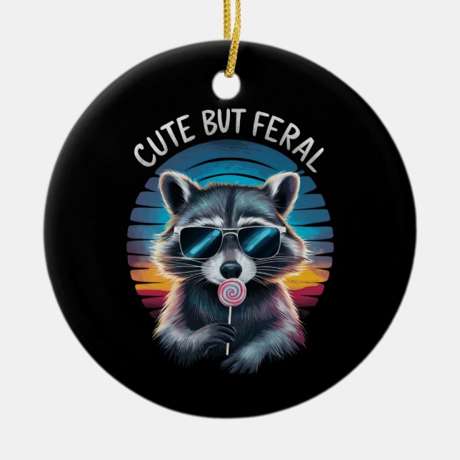 Cute But Feral Funny Racoon Ceramic Ornament (Front)