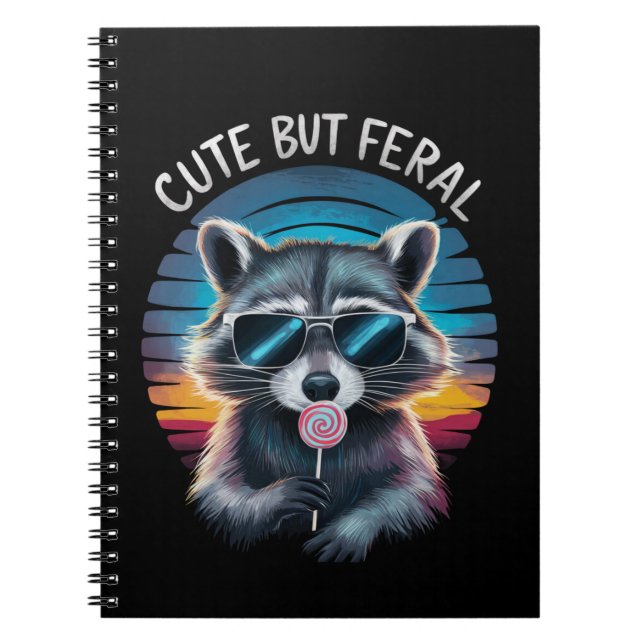 Cute But Feral Funny Racoon Notebook (Front)