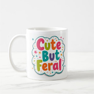 Cute but Feral Funny Sassy Mug