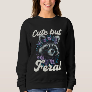 Cute But Feral Racoon Flower Face Funny Foral Rac Sweatshirt