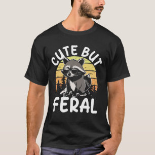 Cute But Feral T-Shirt