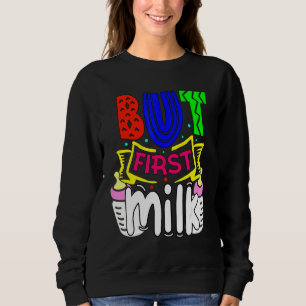 Cute But First Milk Baby Toddler Child Infant Sweatshirt
