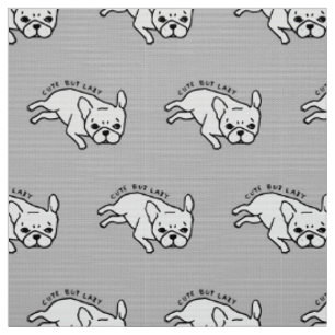 Cute but lazy French Bulldog design Fabric