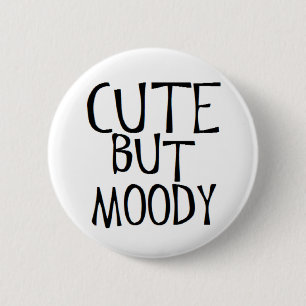 cute but moody 6 cm round badge