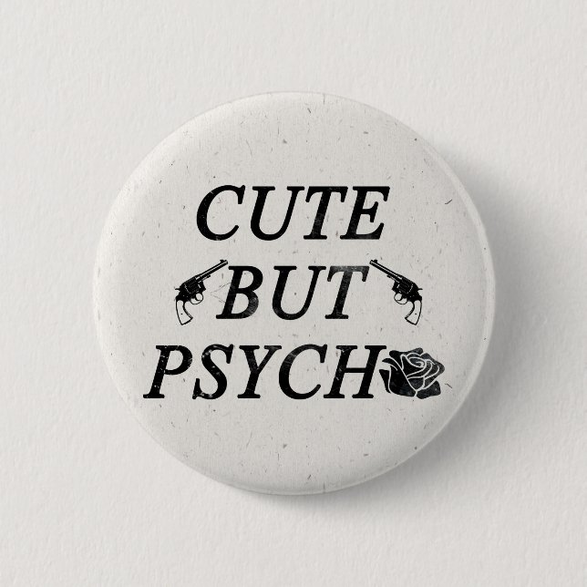 Cute but psycho 6 cm round badge (Front)