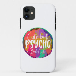 CUTE BUT PSYCHO BUT CUTE funny sarcastic humourous iPhone 11 Case