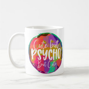 CUTE BUT PSYCHO BUT CUTE funny sarcastic humourous Coffee Mug