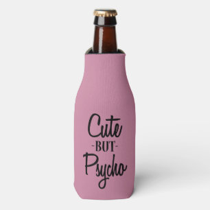Cute but Psycho funny bottle cooler