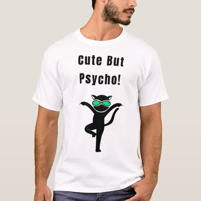 Cute But Psycho! Funny Cat T-Shirt (Front)