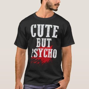 Cute but Psycho Funny Punk Emo Goth Gift T-Shirt