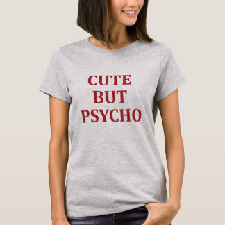 Cute but psycho T-Shirt