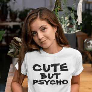 CUTE BUT PSYCHO T-SHIRTS
