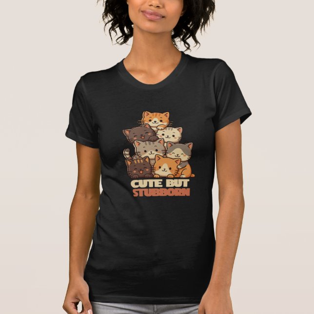 Cute But Stubborn Cat Stack funny Tshirt  (Front)