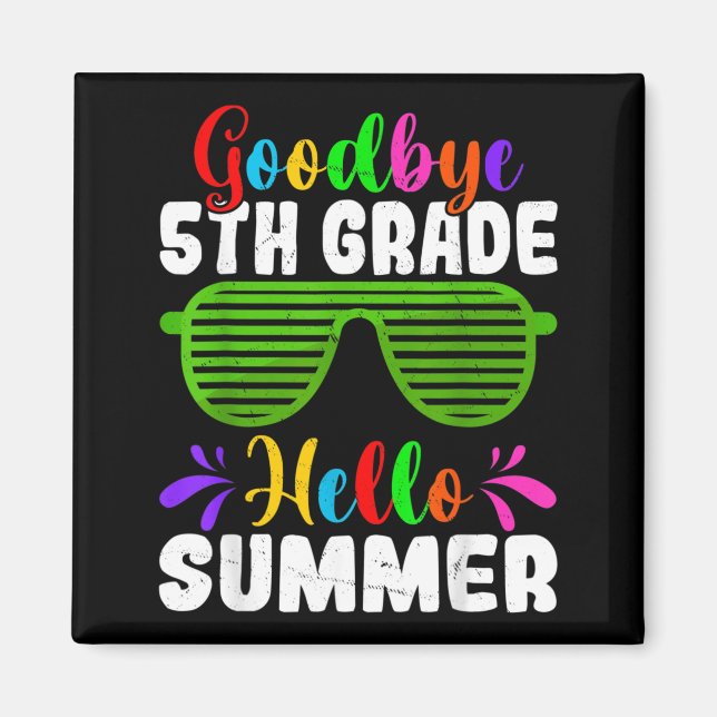 Cute Bye Bye 5th Grade Hello Summer Last Day Of Magnet (Front)