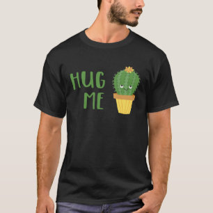 Cute Cactus  Hug Me T-Shirt