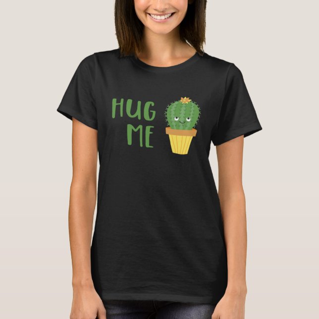 Cute Cactus  Hug Me T-Shirt (Front)