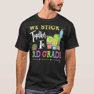 Cute Cactus Team 3rd Grade We Stick Together Teach T-Shirt