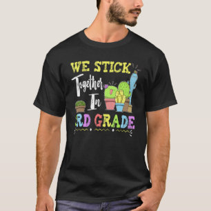 Cute Cactus Team 3rd Grade We Stick Together Teach T-Shirt
