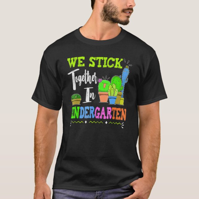 Cute Cactus Team Kindergarten We Stick Together Te T-Shirt (Front)