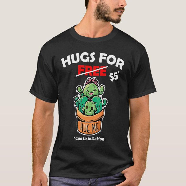 Cute cactus valentine costume Hugs For Free due to T-Shirt (Front)