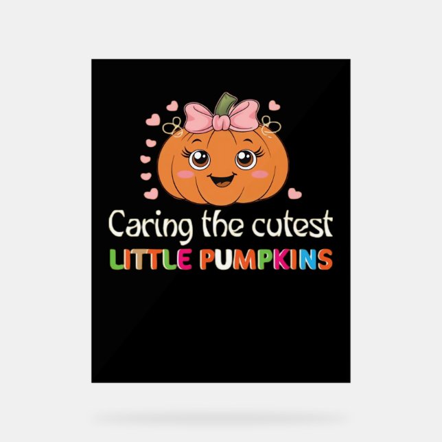 Cute Caring For the Cutest Little Pumpkins Nurse H Acrylic Sign (Front)