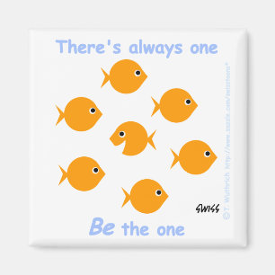 Cute Cartoon Inspirational "There's Always One" Magnet