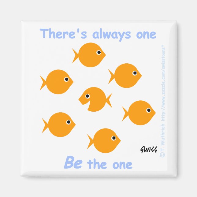 Cute Cartoon Inspirational "There's Always One" Magnet (Front)