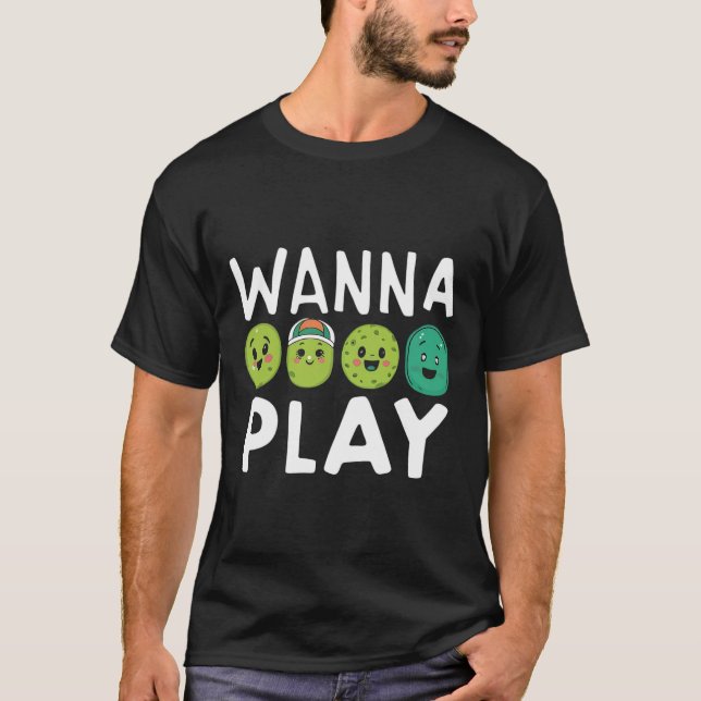 Cute Cartoon Pickle Wanna Play Pickleball T-Shirt (Front)