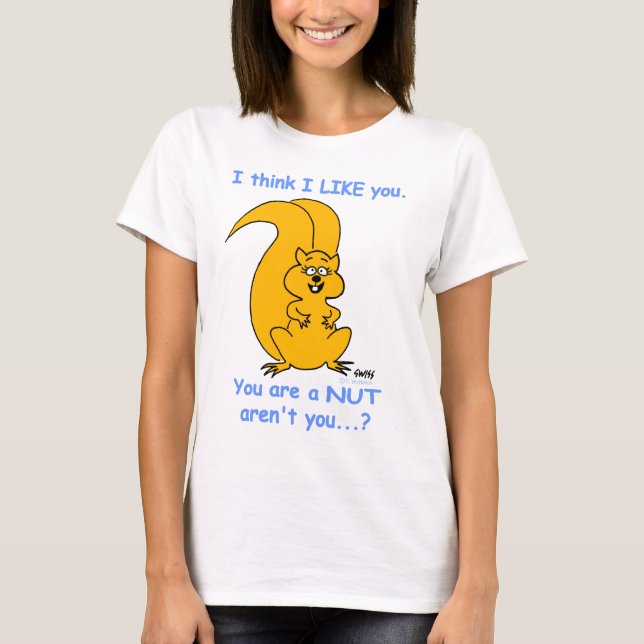 Cute Cartoon Squirrel I Think I Like You Funny T-Shirt (Front)