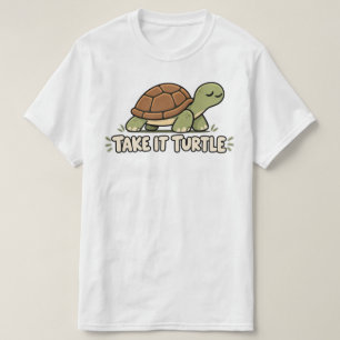 Cute Cartoon Turtle Take It Turtle T-Shirt